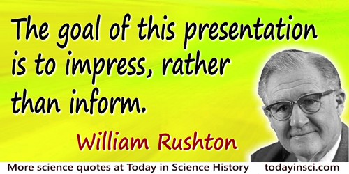 William Albert Hugh Rushton quote: The goal of this presentation is to impress, rather than inform