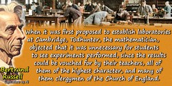 Bertrand Russell quote: When it was first proposed to establish laboratories at Cambridge, Todhunter, the mathematician