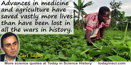 Carl Sagan quote Advances in medicine and agriculture