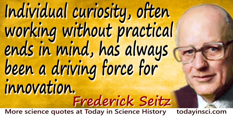 Frederick Seitz quote Individual curiosity…for innovation