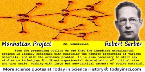 Robert Serber quote: We see that the immediate experimental program is largely concerned with measuring the neutron properties o
