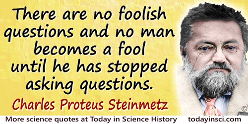 Charles Proteus Steinmetz quote There are no foolish questions
