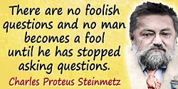 Charles Proteus Steinmetz quote There are no foolish questions.