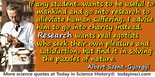 Albert Szent-Gyorgyi quote: If any student comes to me and says he wants to be useful to mankind