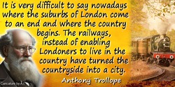 Anthony Trollope quote: It is very difficult to say nowadays where the suburbs of London come to an end