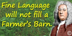 Jethro Tull quote: Fine Language will not fill a Farmer’s barn.