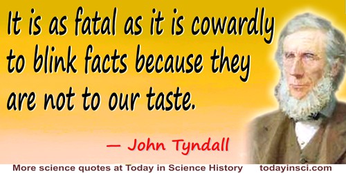 John Tyndall quote Fatal…to blink facts