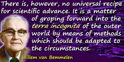 Willem van Bemmelen quote: There is, however, no universal recipe for scientific advance. It is a matter of groping forward into