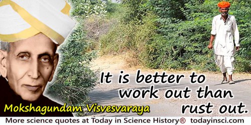 Mokshagundam Visvesvaraya quote: It is better to work out than rust out.