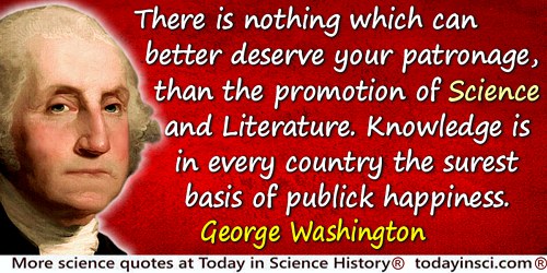 George Washington quote: There is nothing which can better deserve your patronage, than the promotion of Science and Literature.