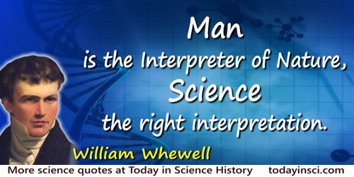 William Whewell quote: Man is the Interpreter of Nature, Science the right interpretation.