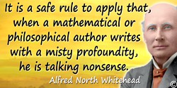Alfred North Whitehead quote: It is a safe rule to apply that, when a mathematical or philosophical author writes with a misty p