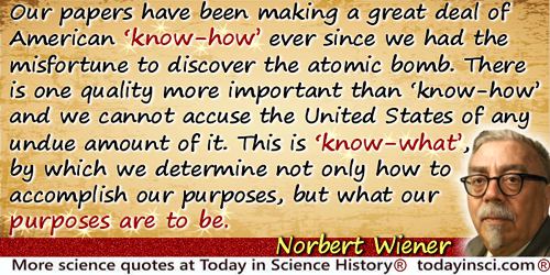 Norbert Wiener quote: we determine not only how to accomplish our purposes, but what our purposes are to be