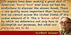 Norbert Wiener quote: we determine not only how to accomplish our purposes, but what our purposes are to be