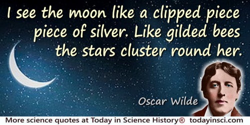 Oscar Wilde quote: I see the moon like a clipped piece of silver. Like gilded bees the stars cluster round her.