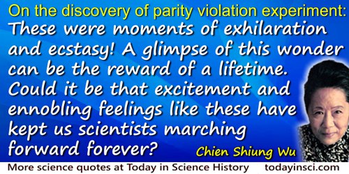 Chien-Shiung Wu quote: These were moments of exhilaration and ecstasy! A glimpse of this wonder can be the reward of a lifetime.